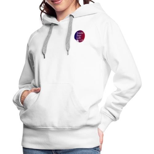 Create Your Life Sticker - Women's Premium Hoodie