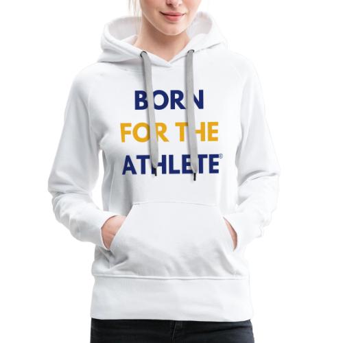 Born for the Athlete, Blue/Yellow - Women's Premium Hoodie