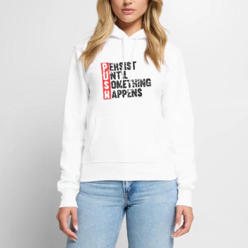 Push Retro = Persist Until Something Happens - Women's Premium Hoodie