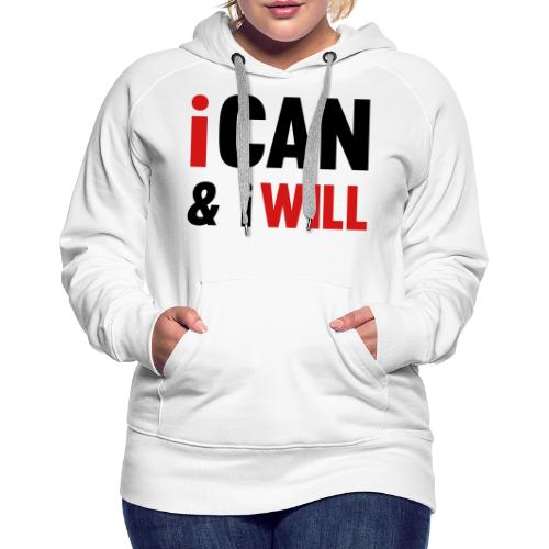I Can And I Will - Women's Premium Hoodie