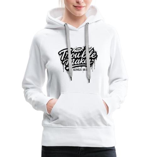Troublemaker - Women's Premium Hoodie