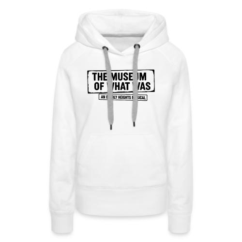 Museum of What Was Logo (Black) - Women's Premium Hoodie