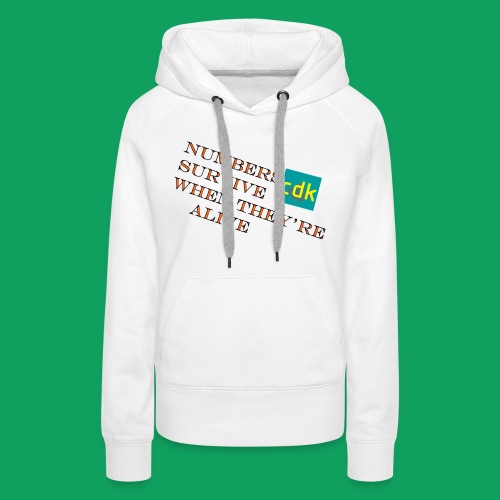 NUMBERS SURVIVE WHEN THEY'RE ALIVE - Women's Premium Hoodie