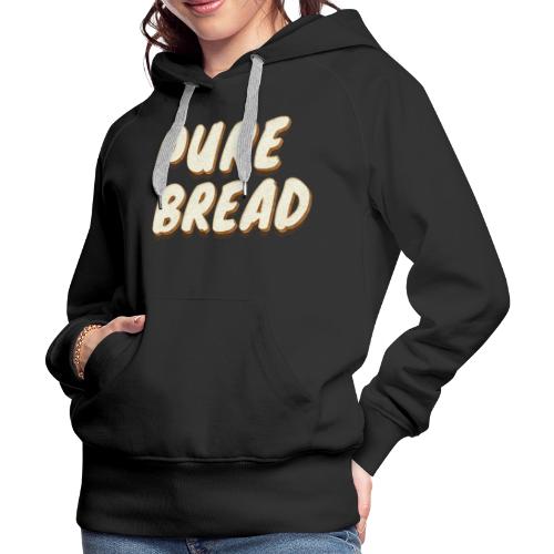 Pure Bread - Women's Premium Hoodie