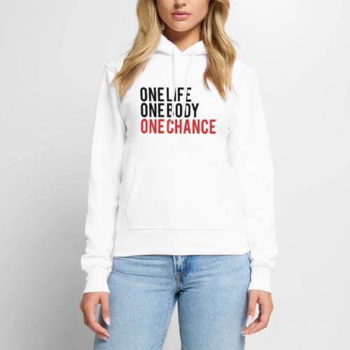 One Life One Body One Chance - Women's Premium Hoodie