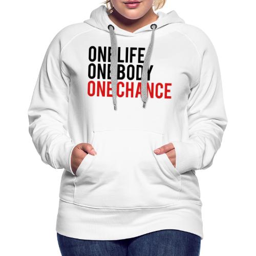 One Life One Body One Chance - Women's Premium Hoodie