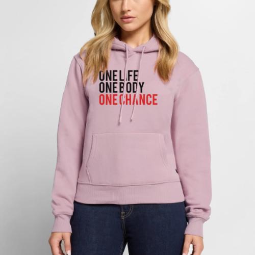 One Life One Body One Chance - Women's Premium Hoodie