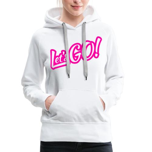 Let's GO! | Simple Minimal Hot Pink Design - Women's Premium Hoodie