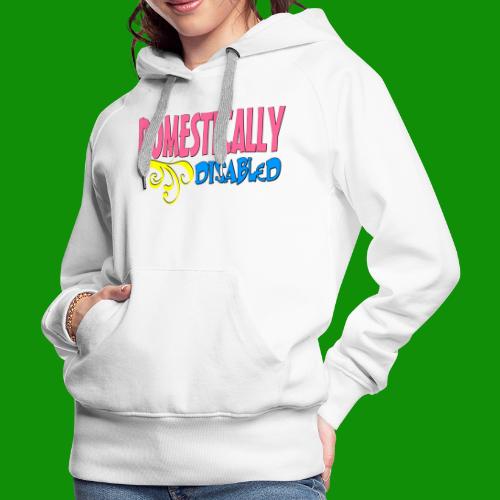 DOMESTICALLY DISABLED - Women's Premium Hoodie