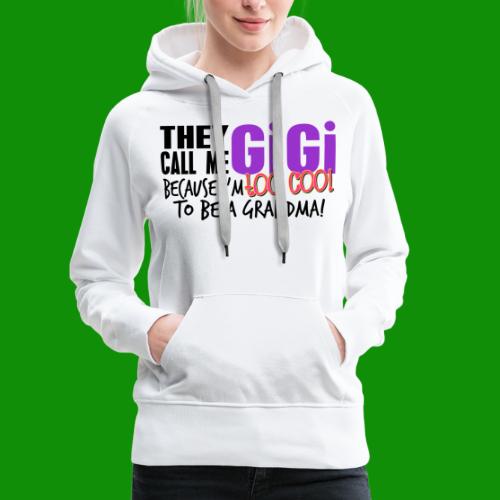 GiGi Too Cool to be a Grandma - Women's Premium Hoodie