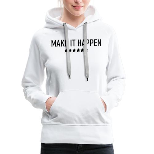 Make It Happen - Women's Premium Hoodie