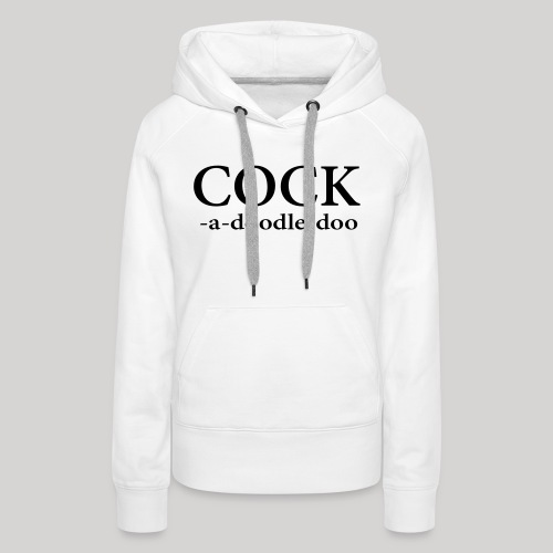 Cock -a-doodle-doo - Women's Premium Hoodie