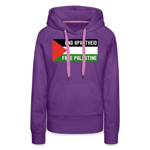 End Apartheid Free Palestine, Flag of Palestine - Women's Premium Hoodie