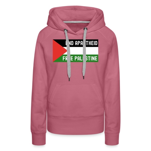 End Apartheid Free Palestine, Flag of Palestine - Women's Premium Hoodie