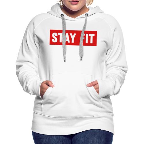 Stay Fit - Women's Premium Hoodie