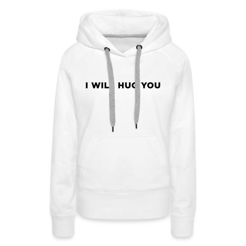 I Will Hug You - Women's Premium Hoodie