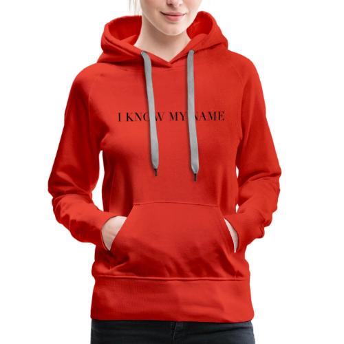 I know my name - Women's Premium Hoodie