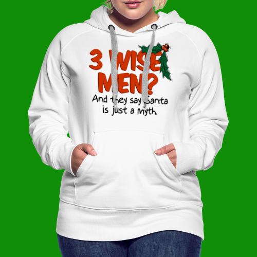 3 Wise Men? - Women's Premium Hoodie