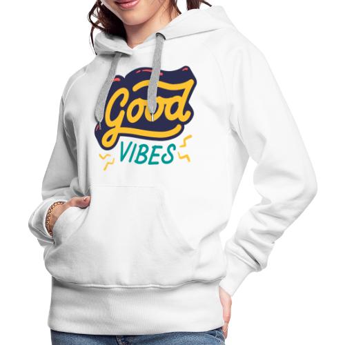Good Vibes - Women's Premium Hoodie