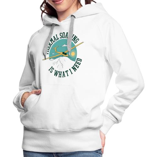 Thermal Soaring Is What I Need - Women's Premium Hoodie