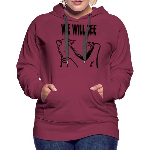 We Will See (Black) - Women's Premium Hoodie