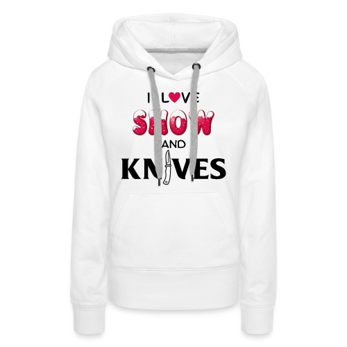 I Love Snow and Knives - Women's Premium Hoodie