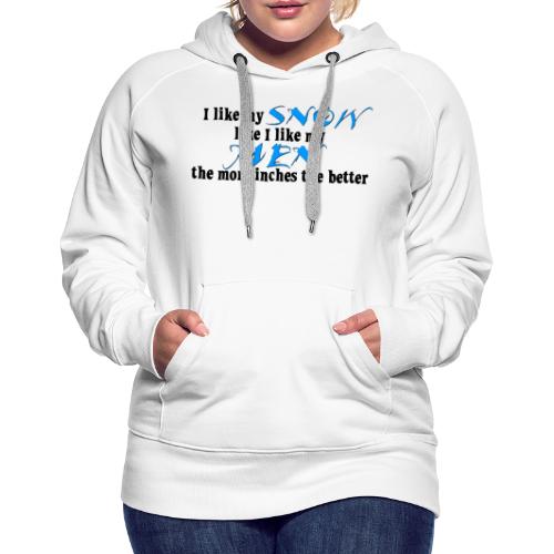 Snow & Men - The More Inches the Better - Women's Premium Hoodie