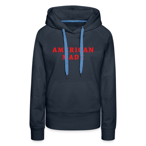 AMERICAN MADE (in red letters) - Women's Premium Hoodie
