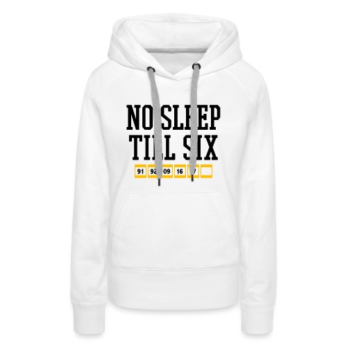 No Sleep Till Six (On White) - Women's Premium Hoodie