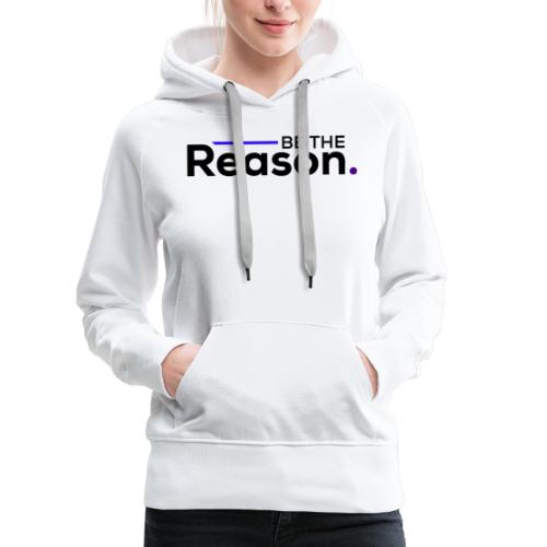 Be the Reason Logo (Black) - Women's Premium Hoodie
