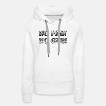 No Pain No Gain - Premium hoodie for women