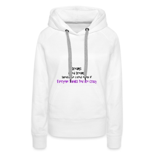 Good Dreams Should Be Lived - quote - Women's Premium Hoodie