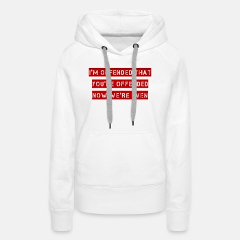 I'm offended that you're offended - Premium hoodie for women