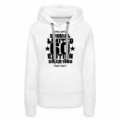 Cool Special Limited Edition Since 1960 Gift Ideas - Women's Premium Hoodie