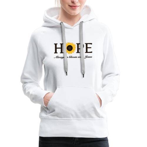 Hope Always in Bloom with Jesus Shirt – Christian - Women's Premium Hoodie