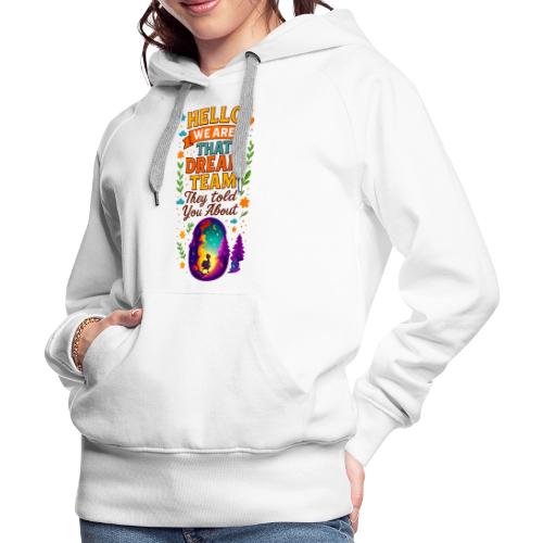 Dream Team Inspirational Graphic - Women's Premium Hoodie