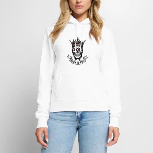 Born to Rule Skull King - Women's Premium Hoodie