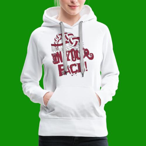 In Your Face Volleyball - Women's Premium Hoodie