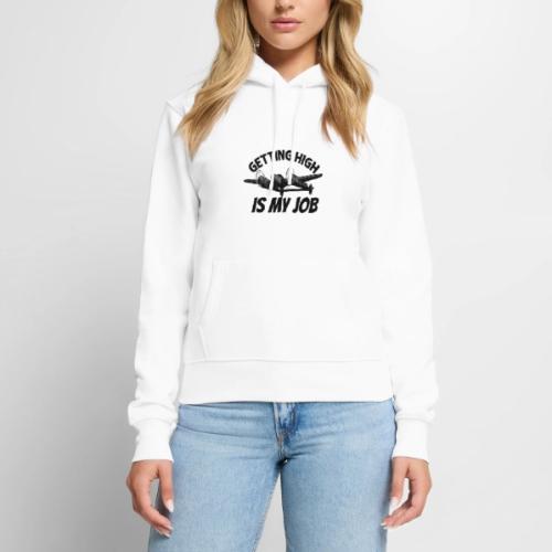 Getting High Is My Job - Women's Premium Hoodie