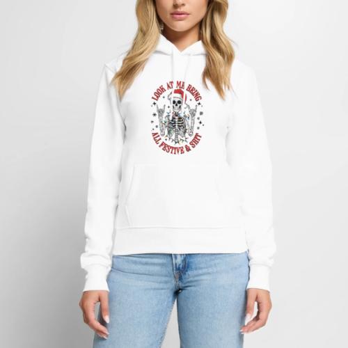 Christmas - Look At Me Being All Festive And Shit - Women's Premium Hoodie
