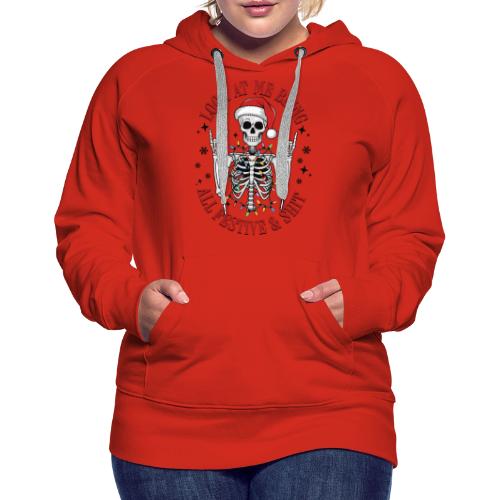 Christmas - Look At Me Being All Festive And Shit - Women's Premium Hoodie