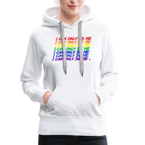 I Can Only Be Me (Pride) - Women's Premium Hoodie