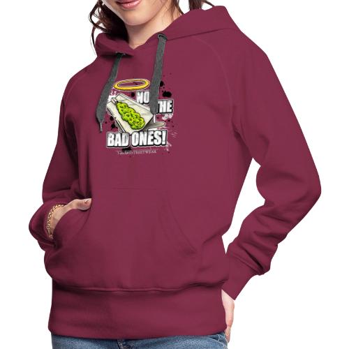 not the bad ones - Women's Premium Hoodie