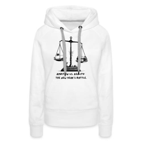 Ambition vs. Reality T-Shirt, Mug, & Leggings - Women's Premium Hoodie