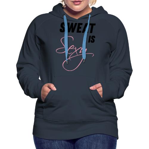 Sweat is Sexy - Women's Premium Hoodie