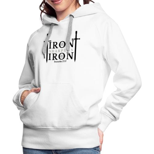 Iron Sharpens Iron - Proverbs 27:17 (Black & Grey) - Women's Premium Hoodie
