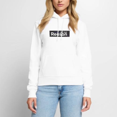 Be The Reason - Women's Premium Hoodie