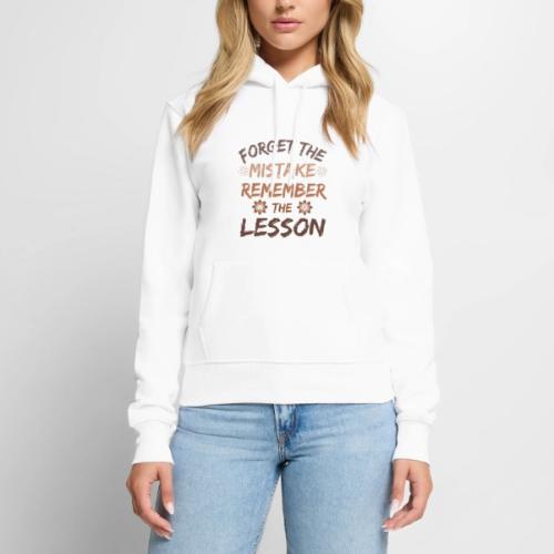Forget the mistake remember the lesson. - Women's Premium Hoodie