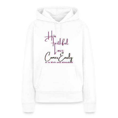 His faithful love comes easily - Women's Premium Hoodie