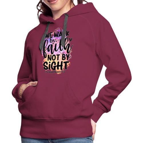 Harmony Collection - We Walk by Faith not by Sight - Women's Premium Hoodie